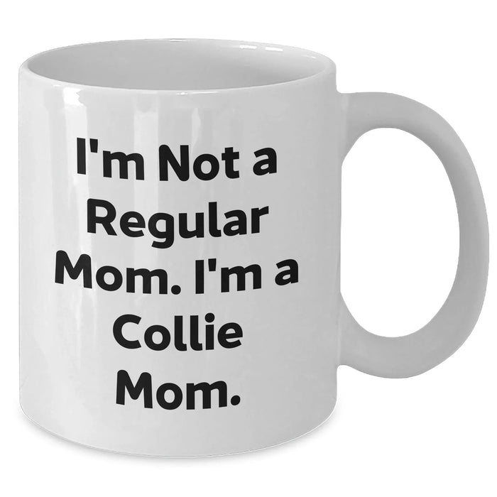 Funny Collie Mom Quote Gifts from Mom for Collie Dog Lovers, White Coffee Mug for Dad's Unique Father's Day - Additional