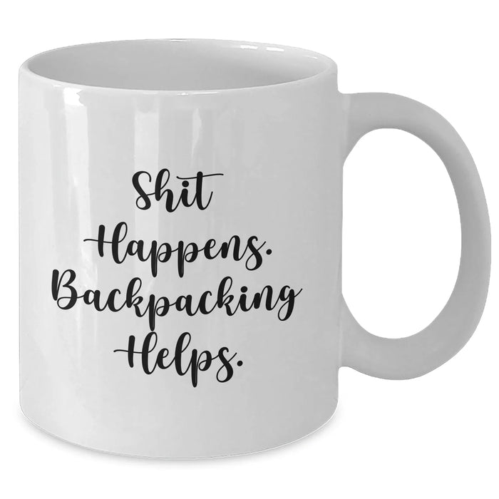 Funny Backpacking Gifts from Friends for Dad on Father's Day - White Coffee Mug, Shit Happens. Backpacking Helps. - Additional