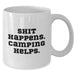 Funny Camping Gifts for Men - White Coffee Mug - 'Shit Happens. Camping Helps.' - Gifts from Friends and Family for Father's Day - Additional
