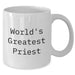 Funny, Inspirational Gifts from Men to World's Greatest Priest on Father's Day - White Coffee Mug, 11oz or 15oz, Ceramic, Microwave and Dishwasher Safe - Additional