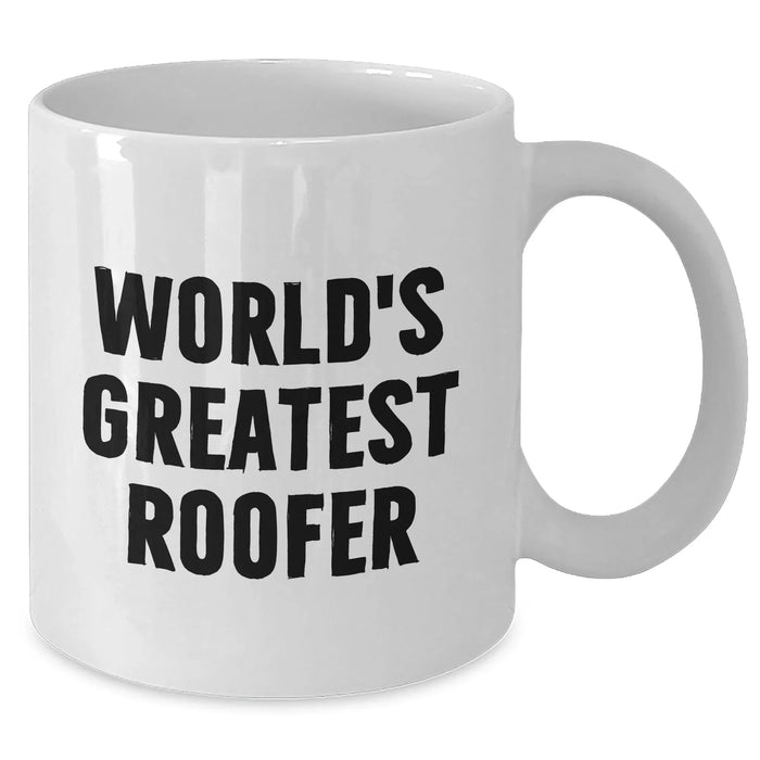 Funny Roofer Gifts for Mom - World's Greatest Roofer Quote on 11oz or 15oz White Ceramic Mug, Gifts from Friends, Gifts for Women on Mother's Day - Additional
