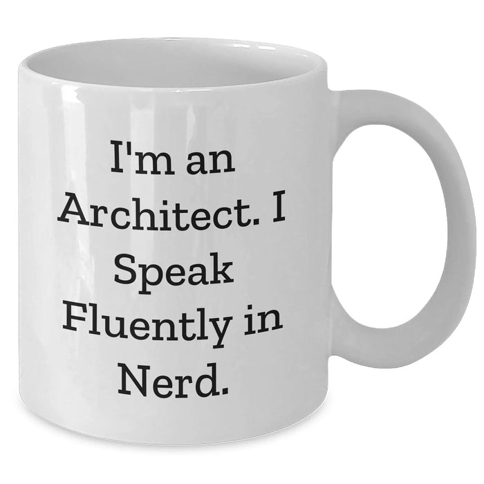 Funny Architect Gifts, 'I'm An Architect. I Speak Fluently In genius.' White Coffee Mug for Men, Unique Father's Day Unique Gifts from Friends, Coworkers, or Family - Additional