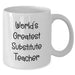 Funny World's Greatest Substitute Teacher Gifts for Her from Family on Mother's Day White Coffee Mug - Additional