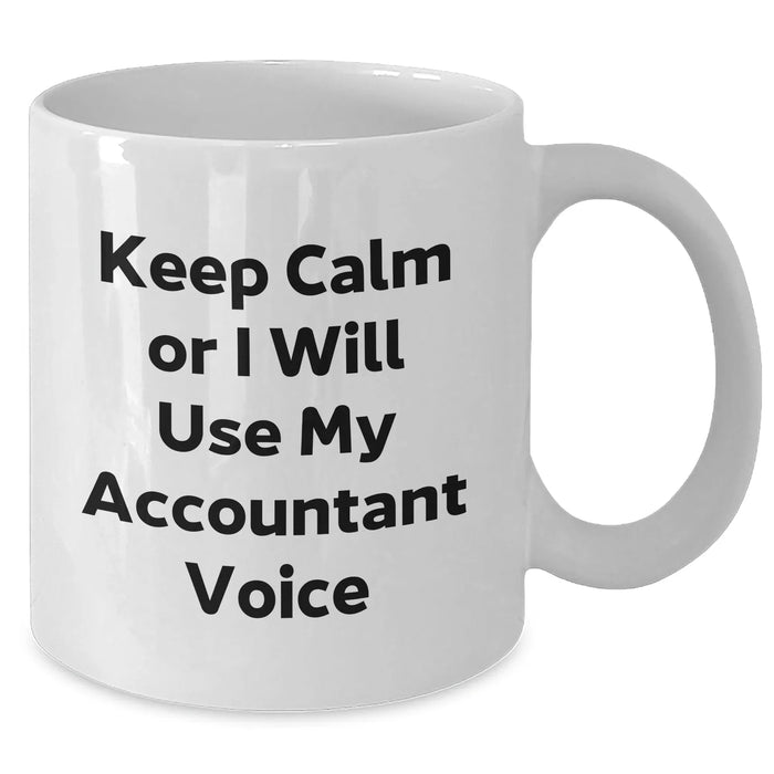 Funny Accountant Gifts from Mom, Keep Calm Or I Will Use My Accountant Voice White Coffee Mug for Accountant Mom on Mother's Day - Additional