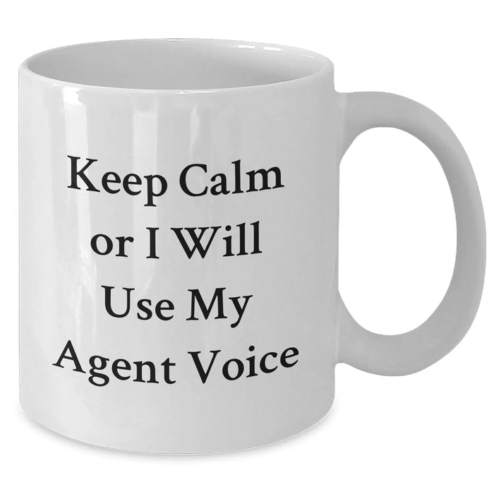Funny Agent White Coffee Mugs - Gifts from Men for Agent on Father's Day - Keep Calm Or I Will Use My Agent Voice, White Ceramic Mug with 11oz or 15oz Capacity, Microwave and Dishwasher Safe - Additional