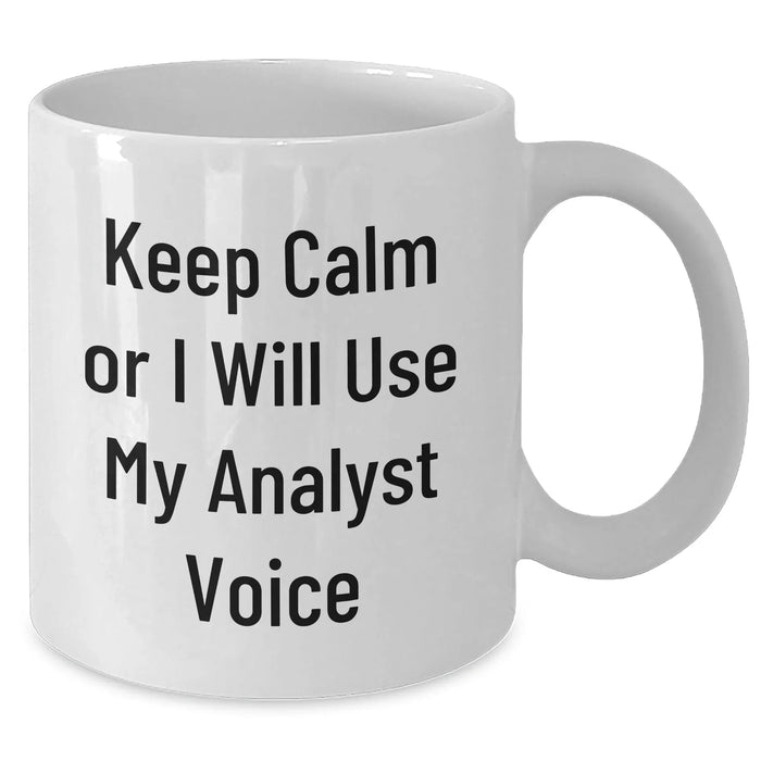 Funny Analyst Quotes White Coffee Mugs for Dad's Gift, Gifts from Family to Analyst Men, Keep Calm and Use Your Analyst Voice - Additional
