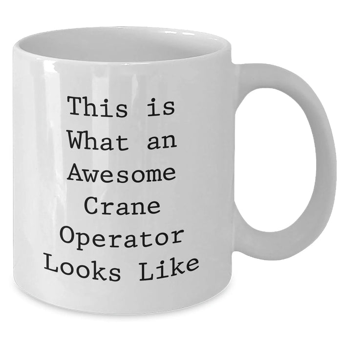 Crane Operator Gifts Funny Quotes White Coffee Mug for Men, Perfect for Father's Day, Unique Gift from Friends, Family or Coworkers - Additional