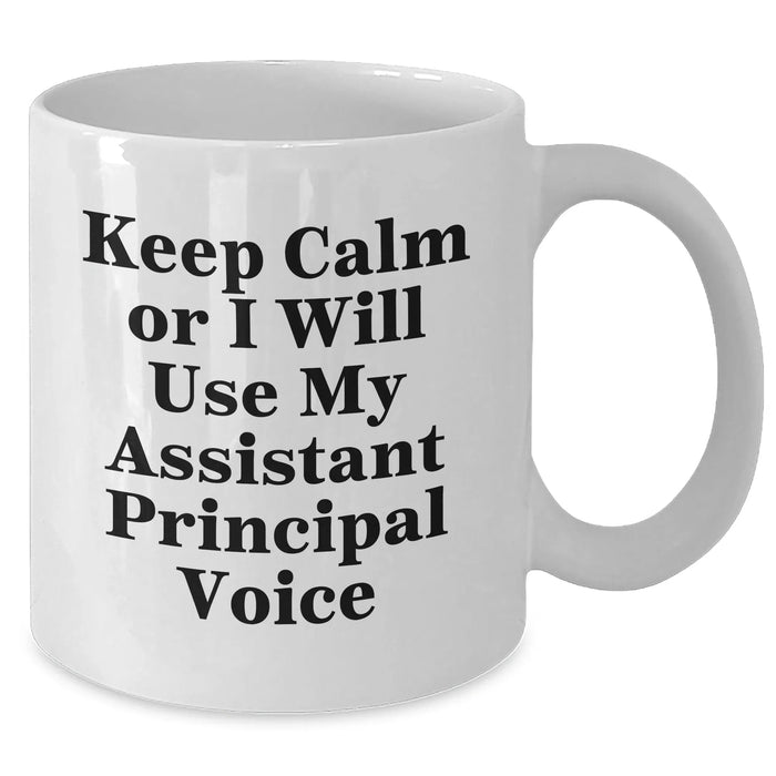 Funny Assistant Principal White Coffee Mugs for Dad Gifts from Friends - 'Keep Calm Or I Will Use My Assistant Principal Voice' - Unique Father's Day Unique Gifts for Men - Additional