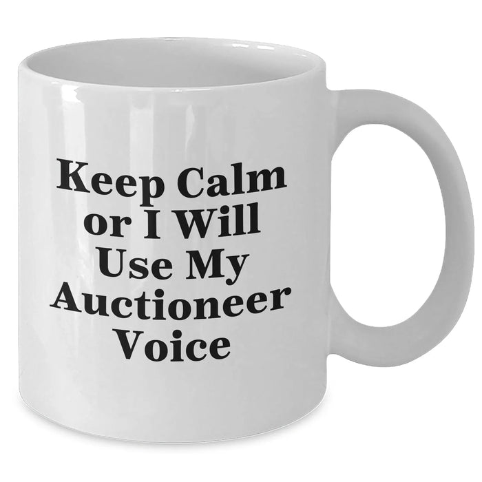 Funny Auctioneer Gifts for Men - Keep Calm Or I Will Use My Auctioneer Voice - White Coffee Mug, Gifts from Men to Family, Dad's Father's Day Unique Gifts - Additional