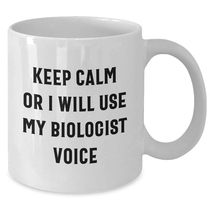 Funny Biologist Gifts for Her, Keep Calm Or I'll Use My Biologist Voice, White Coffee Mug for Mom, Mother's Day Unique Gifts from Family, Ceramic, Microwave and Dishwasher Safe - Additional