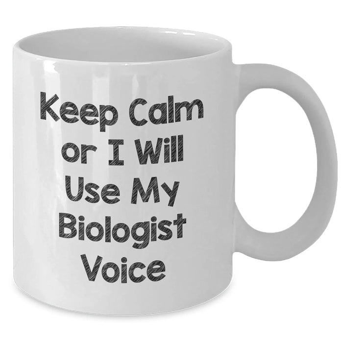 Funny Biologist Gifts for Her from Mom on Mother's Day - Keep Calm White Coffee Mug, 11oz or 15oz Capacity - Additional