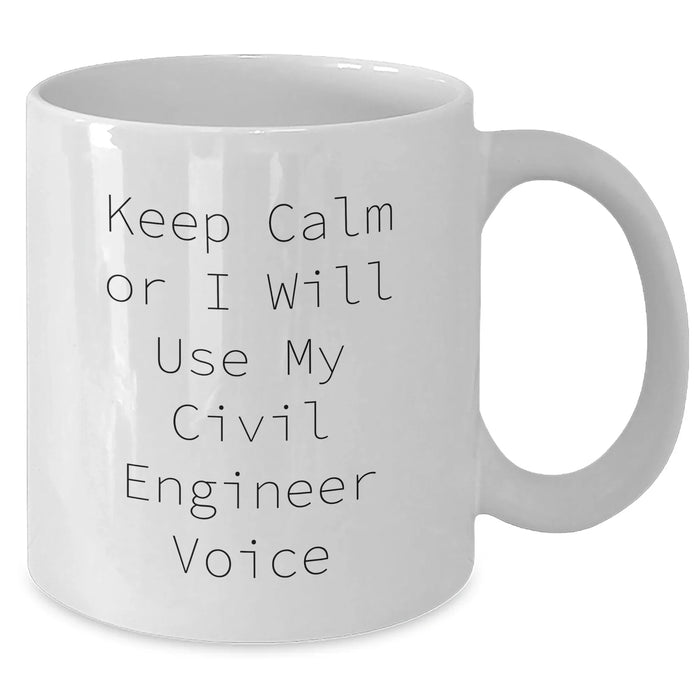 Civil Engineer Humor White Coffee Mug, Funny Gift for Dad's Day, 'Keep Calm Or I Will Use My Civil Engineer Voice', 11oz or 15oz Capacity, Ceramic, Microwave and Dishwasher Safe - Additional