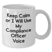 Funny Compliance Officer Gifts, White Coffee Mug for Men, 'Keep Calm Or I Will Use My Compliance Officer Voice' - Father's Day Unique Gifts from Family for Him - Additional