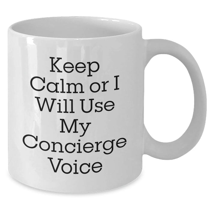 Concierge Gifts Keep Calm Or I Will Use My Voice Funny White Coffee Mug Men Gifts for Father's Day - Additional