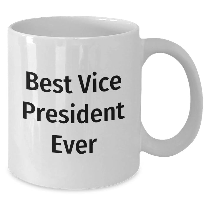 Funny Vice President Gifts, Best Vice President Ever Quote, White Coffee Mug for Father's Day, Gifts from Men, Gifts for Vice President - Additional