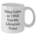 Funny Librarian Gifts from Friends for Mother's Day - Keep Calm Or I Will Use My Librarian Voice White Coffee Mug, 11oz or 15oz - Additional