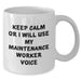 Funny Maintenance Worker Gifts - 'Keep Calm Or I Will Use My Maintenance Worker Voice' White Coffee Mug for Dad, Husband, Friend, or Coworker on Father's Day - Additional