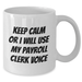 Funny Payroll Clerk White Coffee Mugs Gifts from Family for Mother's Day - 'Keep Calm Or I Will Use My Payroll Clerk Voice' - Additional