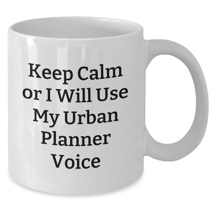 Urban Planner Gifts, Funny White Coffee Mug, 'Keep Calm Or I Will Use My Urban Planner Voice' Quote for Dad, Father's Day Unique Gifts from Family - Additional