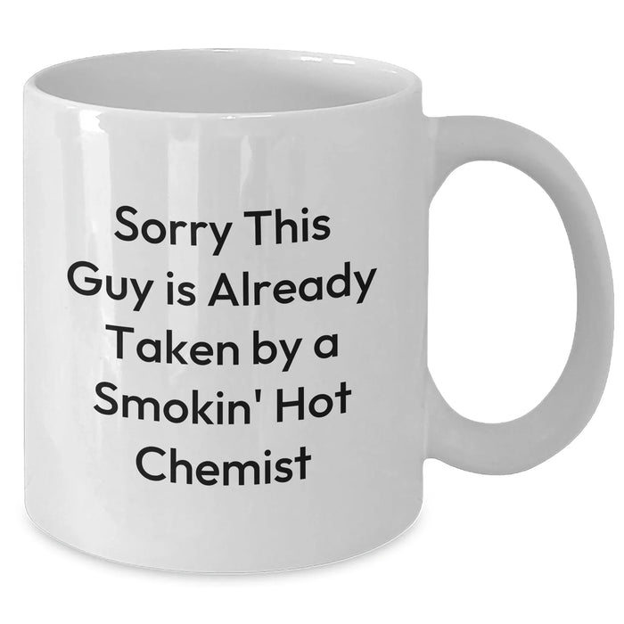 Funny Chemist Gifts for Father's Day - White Coffee Mug with Sorry This Guy Is Already Taken By A Smokin' Hot Chemist Quote, Gifts from Men to Chemist Friends and Family - Additional