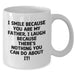 Funny Quote Coffee Mug for Dad, Gifts from Family, White Ceramic Mug for Father's Day, 'I Smile Because You Are My Father, I Laugh Because There's Nothing You Can Do About It!' - Additional