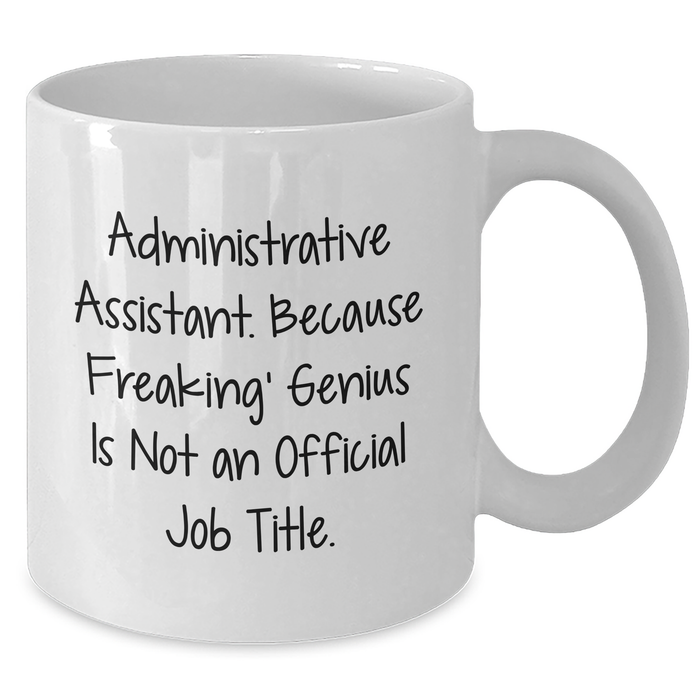 Administrative Assistant Gifts, Funny Quote Mugs, White Coffee Mug for Men, Gifts from Coworkers, Father's Day Unique Gifts for Administrative Assistants - Additional