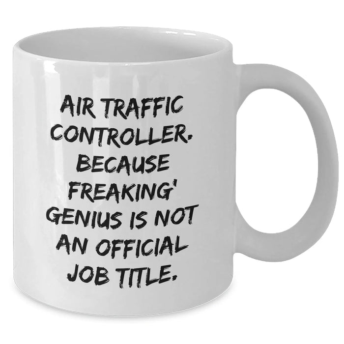 Funny Air Traffic Controller Mug, Gifts from Men to Air Traffic Controller on Father's Day, Air Traffic Controller Humor, White Coffee Mug with 11oz or 15oz Capacity, Gift for Air Traffic Controller - Additional