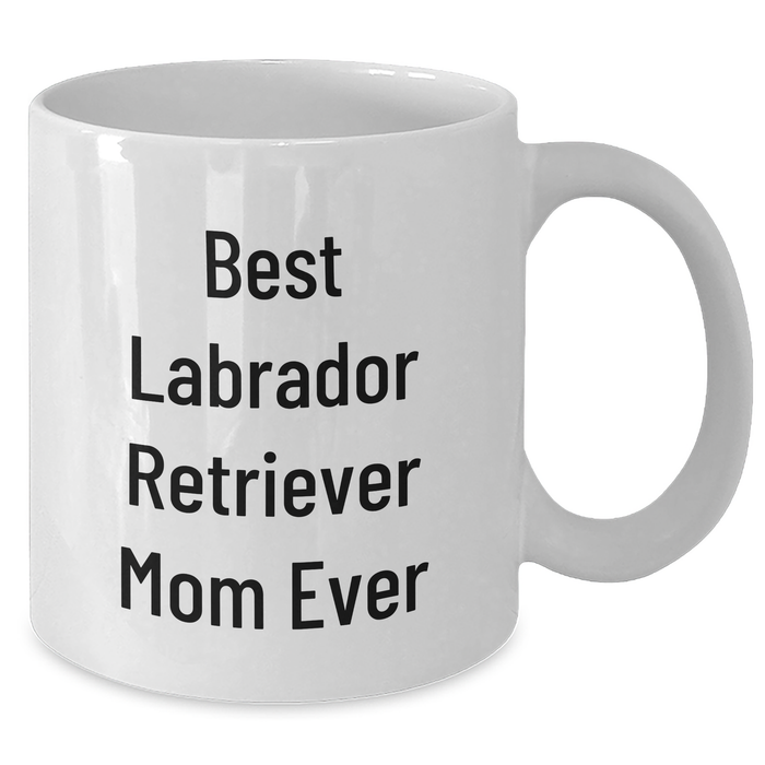 Labrador Retriever Mom Ever Best Gift Ideas For Father's Day Coffee Mug,LABRADOR RETRIEVER DOG Gifts For Men From - Additional