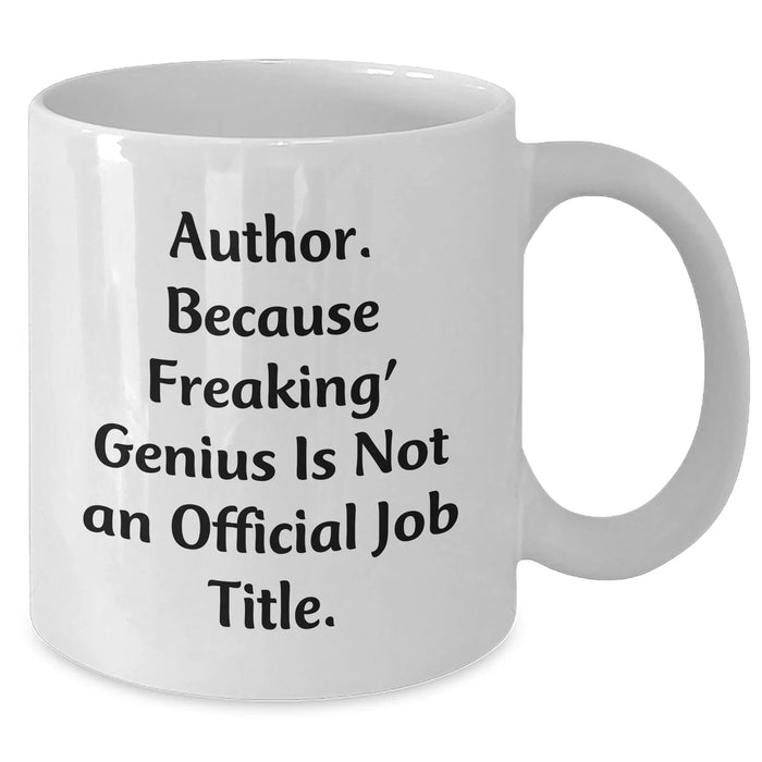 Author Mug, Funny Quote, White Coffee Mug Gifts from Friends for Author, Father's Day Unique Gifts - Additional