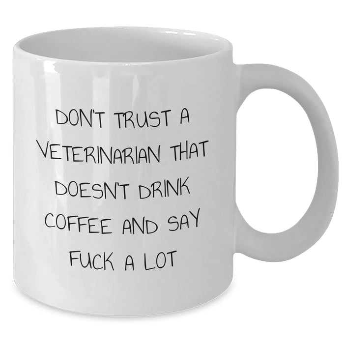Funny Veterinarian Gifts for Mom - White Coffee Mug with 'Don't Trust...' Quote, Gifts from Men, Women, Friends, Family - Additional