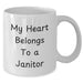 Funny Janitor Gifts from Friends - White Coffee Mug for Men, Women, Coworkers, Family - 'My Heart Belongs To A Janitor' Quote for Graduation - Additional