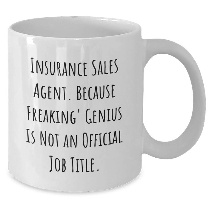Funny Insurance Sales Agent Gifts - White Coffee Mug 'Because Freaking' genius Is Not An Official Job Title.' for Insurance Sales Agent Graduation - Additional