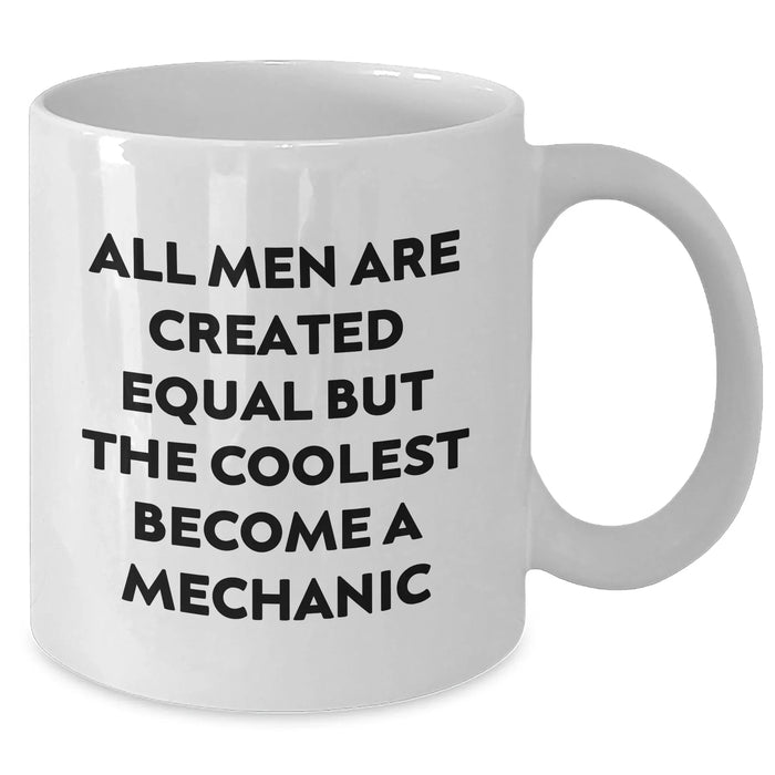 Funny Mechanic Gifts from Men for Mother's Day, White Coffee Mug - 'All Men Are Created Equal But The Coolest Become A Mechanic' - Additional