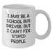 Funny School Bus Driver Gifts for Men, I May Be A School Bus Driver, But I Can't Fix Stupid People, White Coffee Mug for Graduation, Gifts from Family - Additional