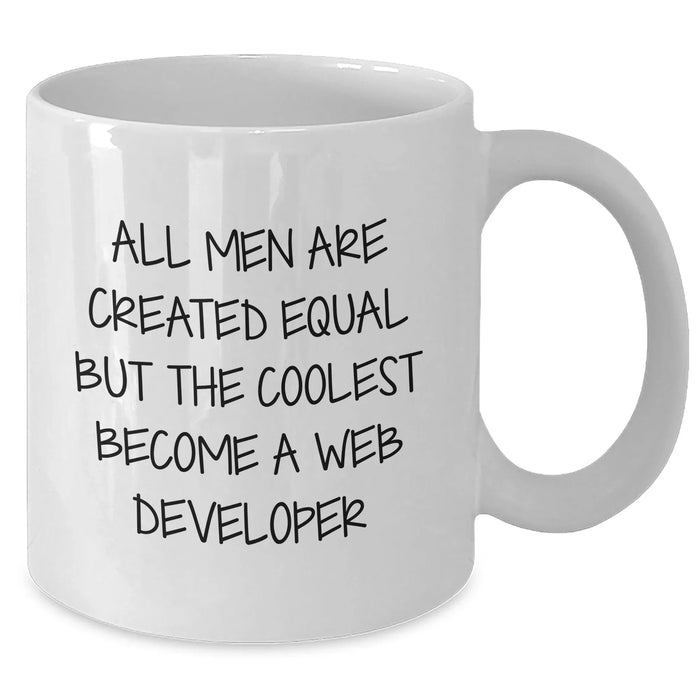 Funny Web Developer Gifts from Men for Father's Day - White Coffee Mug - 'All Men Are Created Equal But The Coolest Become A Web Developer' Quote - Additional
