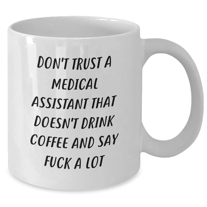 Funny Medical Assistant Gifts from Friends, White Coffee Mug for Graduation, 'Don't Trust A Medical Assistant That Doesn't Drink Coffee And Say F--k A Lot' Quote - Additional