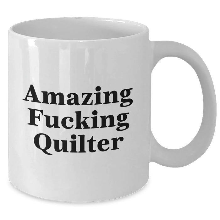 Funny Quilter Gifts from Friends for Quilter Graduation Unique White Coffee Mug - Additional