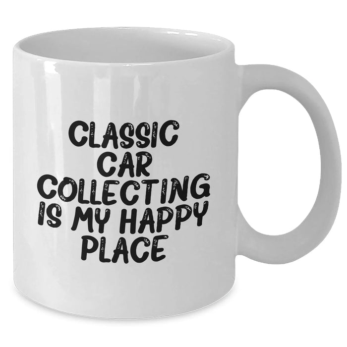 Classic Car Collecting Gifts for Her from Friends, Funny White Coffee Mug - 'Classic Car Collecting Is My Happy Place' - Additional