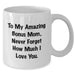 Funny Bonus Mom Gifts from Men to Women, White Coffee Mug with Inspirational Quote for Graduation, 'To My Amazing Bonus Mom, Never Forget How Much I Love You.' - Additional