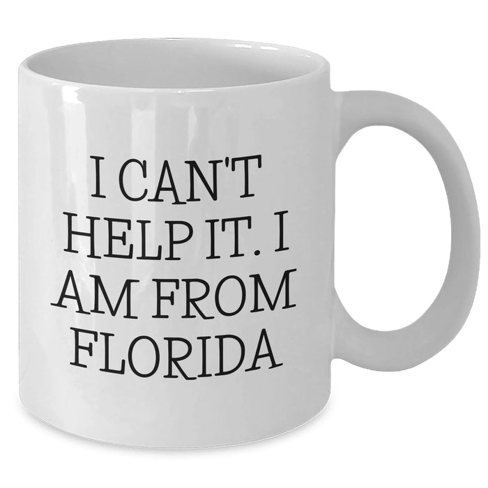 Florida Proud Gifts from Friends, Unique White Coffee Mug I Can't Help It I Am From Florida for Graduation, 11oz or 15oz, Microwave and Dishwasher Safe - Additional
