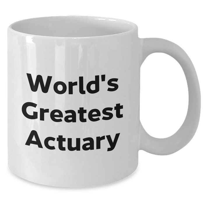 World's Greatest Actuary Funny Quote Gifts for Actuary White Coffee Mugs from Friends Family Coworkers, Unique Mother's Day Unique Gifts for Her - Additional