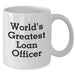 Funny World's Greatest Loan Officer Gifts for Men from Coworkers - White Coffee Mug for Loan Officer Graduation Unique Gifts - Additional