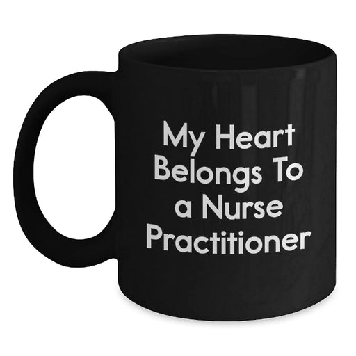 Funny Nurse Practitioner Gifts from Friends, Unique Birthday Unique Gifts for Nurse Practitioner, Black Coffee Mug with 'My Heart Belongs To A Nurse Practitioner' Quote - Main