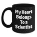 Funny Scientist Gifts for Him, Unique Black Coffee Mug, 'My Heart Belongs To A Scientist' Quote, Perfect Birthday Unique Gift for Scientist Friends and Family, Gifts from Men, Women, Family - Main