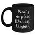 Funny West Virginia Gifts from Friends for Birthday - Black Coffee Mug, 'There's No Place Like West Virginia',
   11oz or 15oz Microwave and Dishwasher Safe - Main