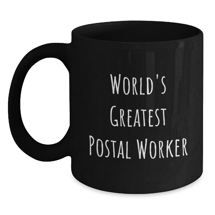 Funny Quote Gifts for Postal Worker - Black Coffee Mug - World's Greatest Postal Worker - Christmas Unique Gifts from Friends to Coworkers - Main