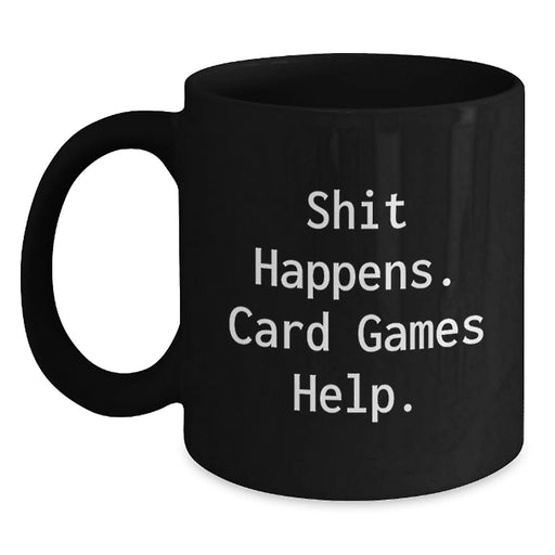Funny Card Games Gifts for Men Women Friends Family - Shit Happens. Card Games Help. Black Coffee Mug - Unique Christmas Memorable Presents - Main