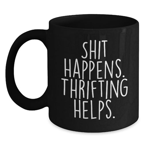 Funny Thrifting Gifts for Christmas, Black Coffee Mugs with Shit Happens. Thrifting Helps. Quote, Gifts from Family - Main
