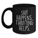 Funny Thrifting Gifts for Christmas, Black Coffee Mugs with Shit Happens. Thrifting Helps. Quote, Gifts from Family - Main