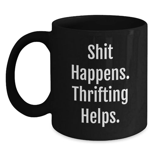 Funny Thrifting Gifts for Thrifting Enthusiasts, Black Coffee Mugs for Men, 'Shit Happens. Thrifting Helps.' Christmas Unique Gifts from Friends - Main
